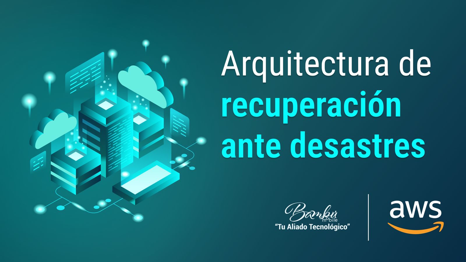 Arquitectura-de-recuperacion-ante-desastres-aws-bambu-mobile